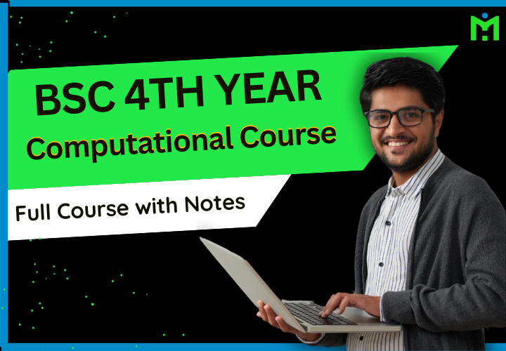 Computational Course BSc 4th Year - Full Course with Free Notes